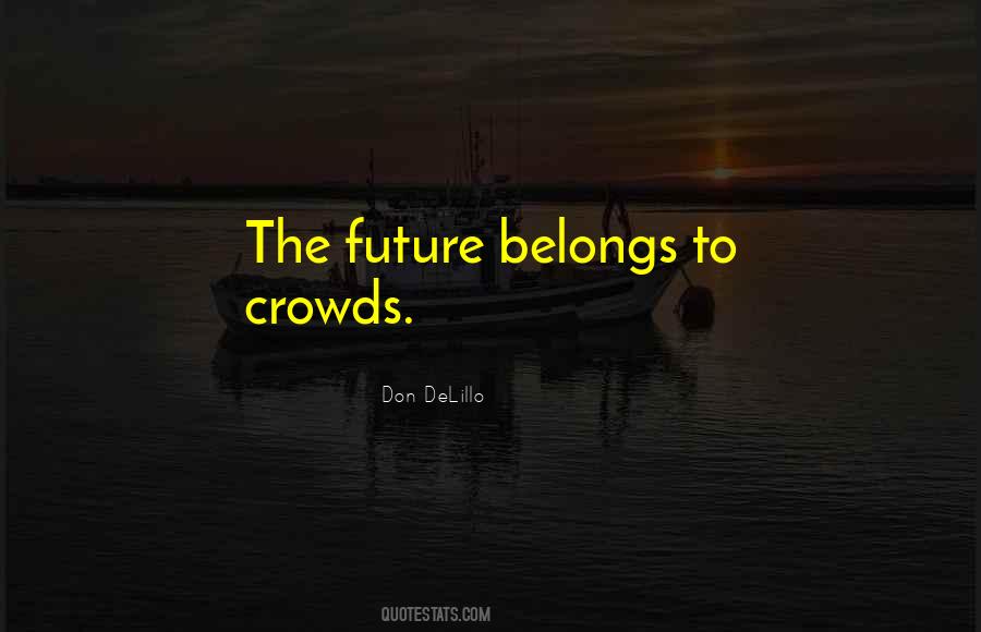 Future Belongs Quotes #1686704