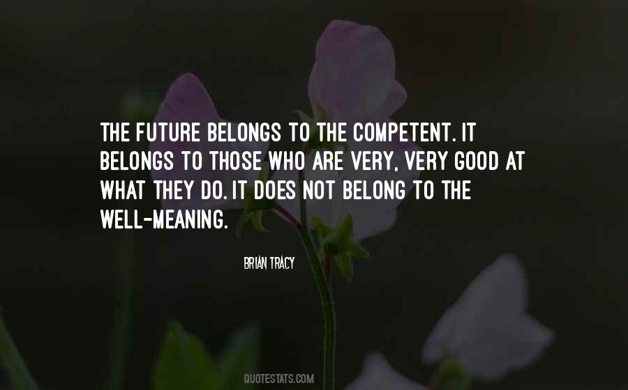 Future Belongs To Those Quotes #1878981