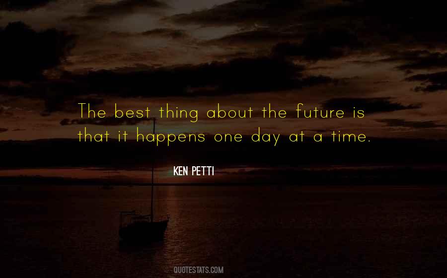 Future Comes One Day At A Time Quotes #300971