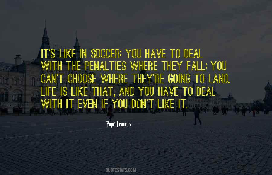 Soccer Is Like Quotes #1116865
