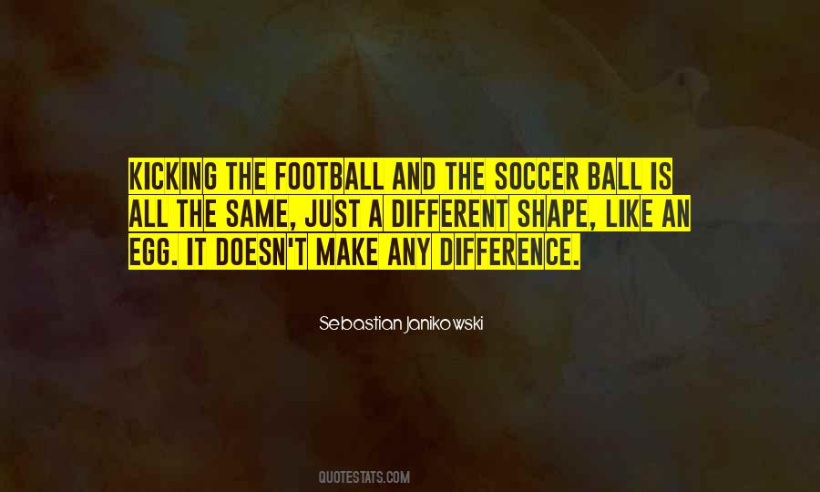 Soccer Is Like Quotes #1323239
