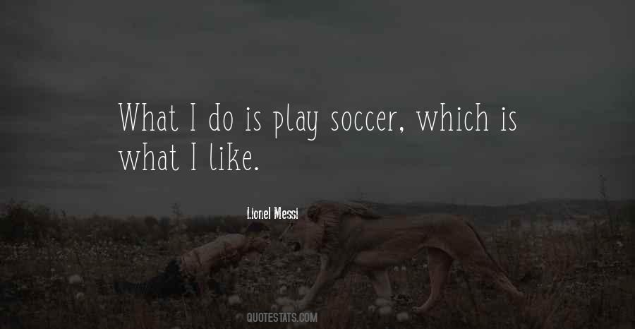 Soccer Is Like Quotes #1827920