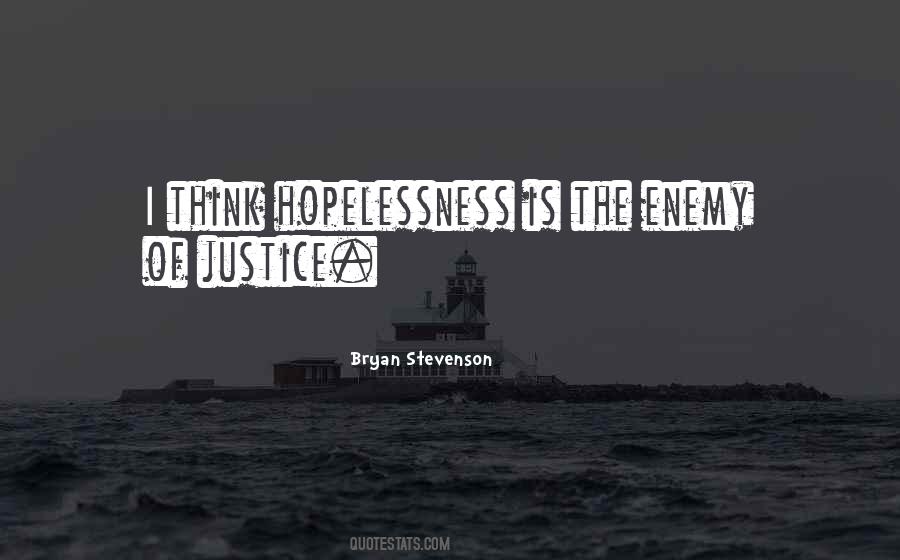 Hopelessness Is The Enemy Of Justice Quotes #243746 Hopelessness Is The Enemy Of Justice Quotes #243746
