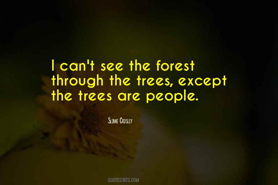 Cannot See The Forest For The Trees Quotes #1186479