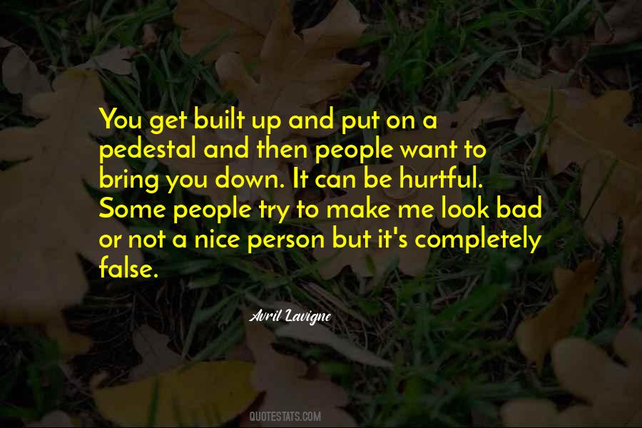 Those Who Try To Bring You Down Quotes #1148600