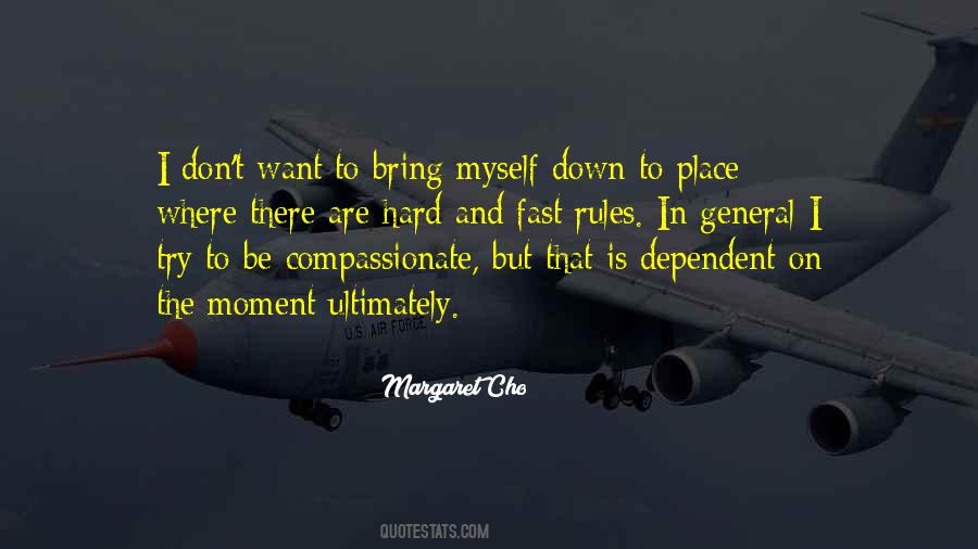 Those Who Try To Bring You Down Quotes #1370156