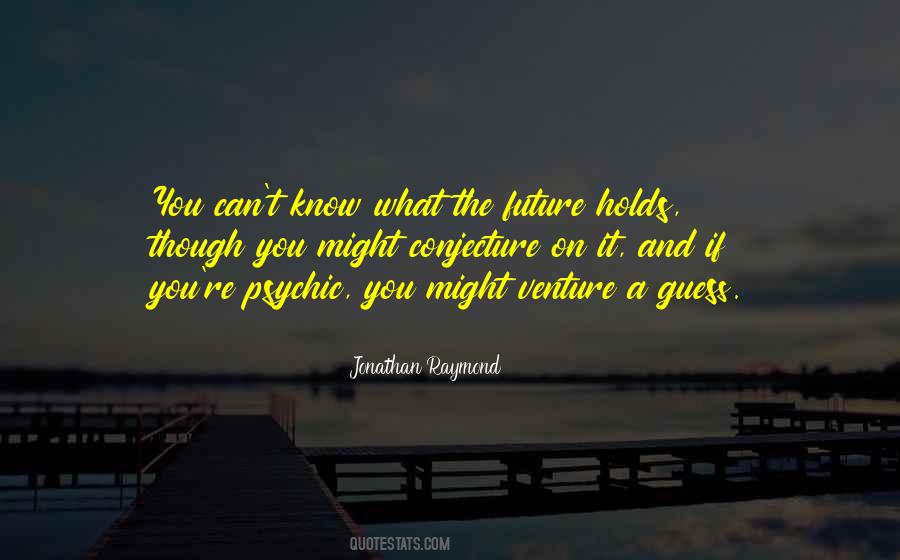 Future Holds Quotes #1565003