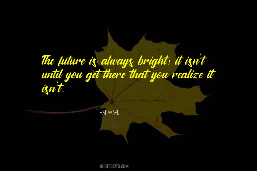 Future Is Bright Quotes #66077