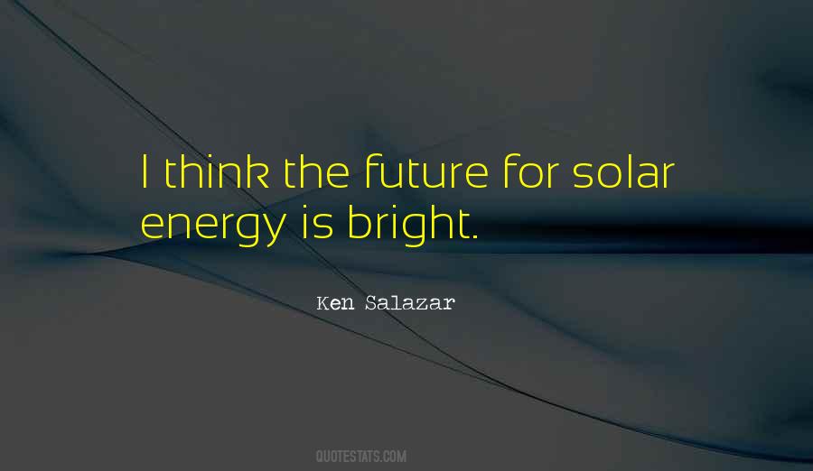 Future Is Bright Quotes #9971