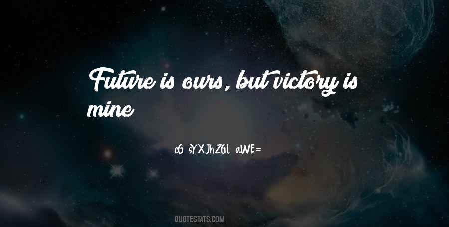 Future Is Ours Quotes #234294