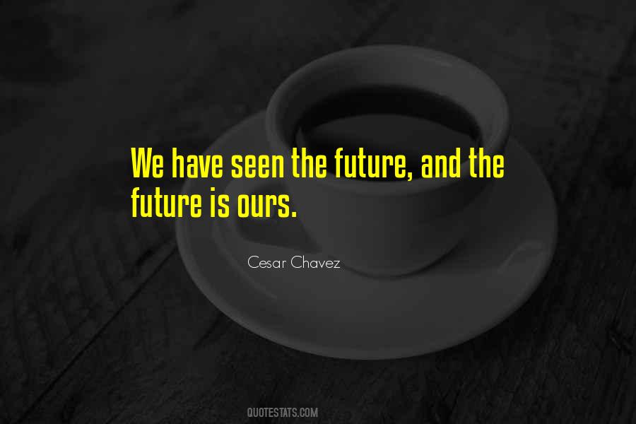 Future Is Ours Quotes #49715