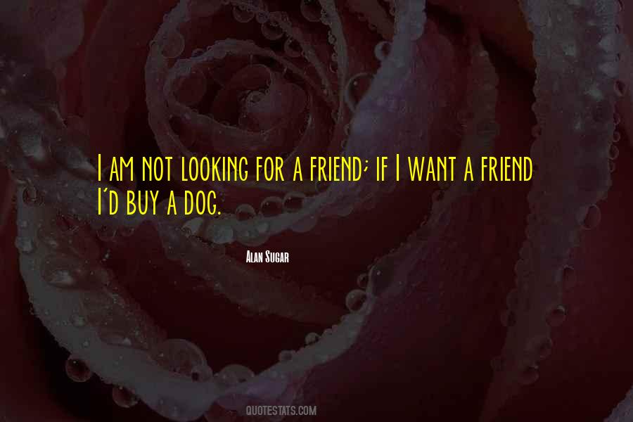 I Want A Friend Quotes #17377