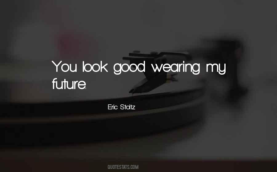 Future Looks Good Quotes #1587840