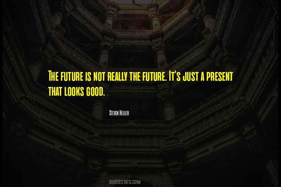 Future Looks Good Quotes #584673