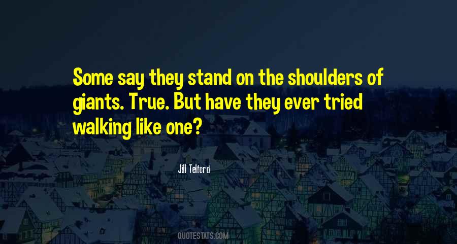 I Stand On The Shoulders Of Giants Quotes #289054