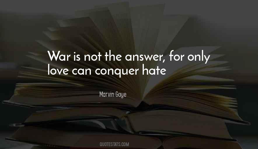 Love Can Conquer Hate Quotes #1672235