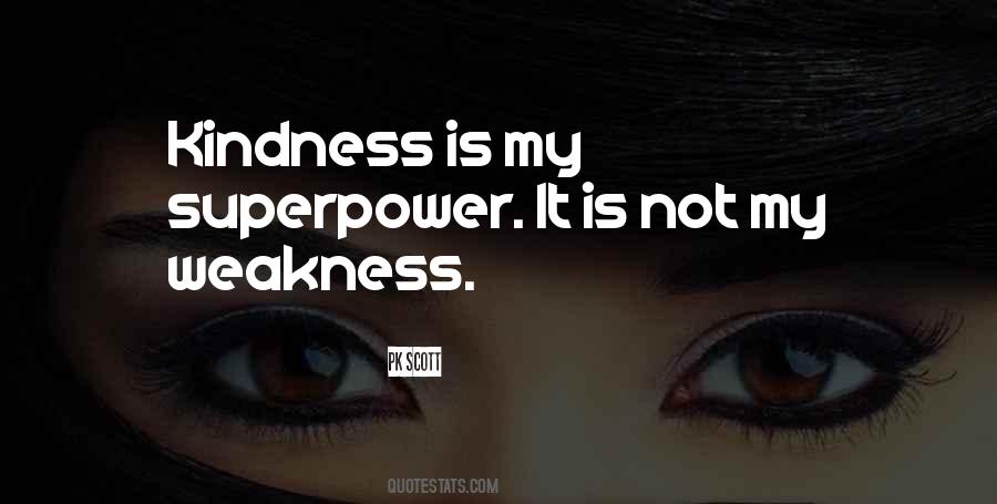 Kindness Is Weakness Quotes #1132433