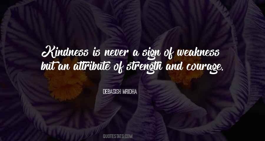 Kindness Is Weakness Quotes #1351601