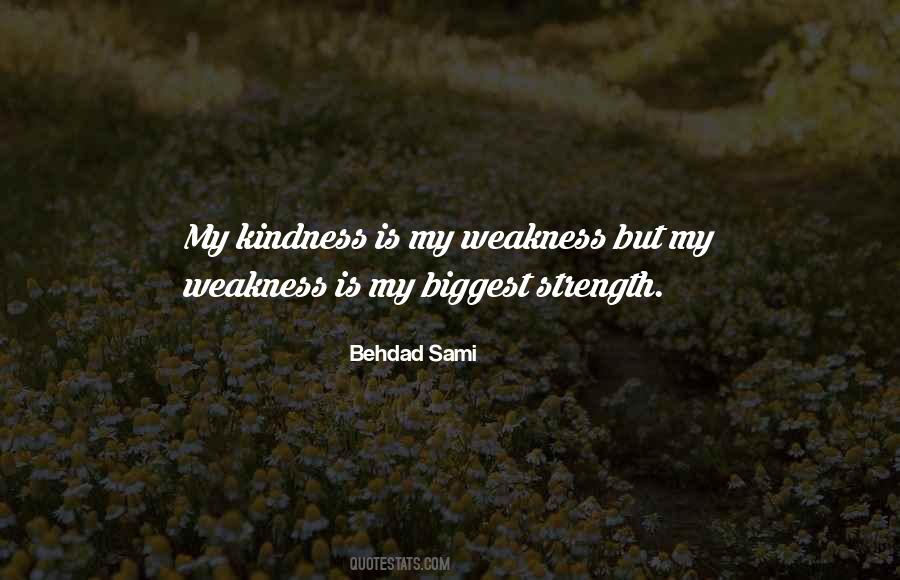 Kindness Is Weakness Quotes #1474663