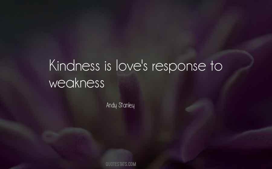 Kindness Is Weakness Quotes #150469