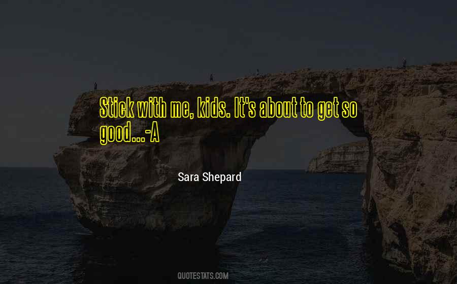 Stick With Me Quotes #1336292