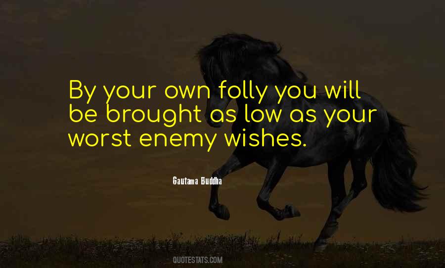Your Own Worst Enemy Quotes #1090749