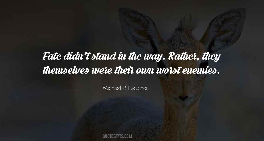 Your Own Worst Enemy Quotes #1203780
