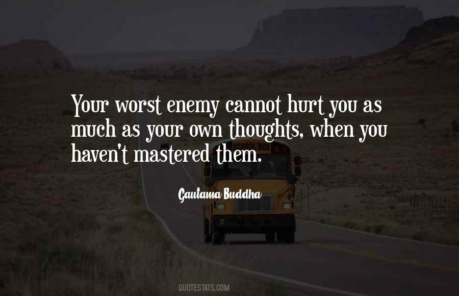 Your Own Worst Enemy Quotes #1611740