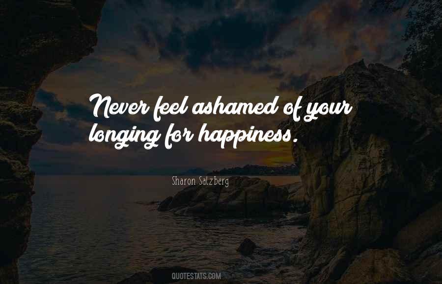 Never Feel Ashamed Quotes #1641732
