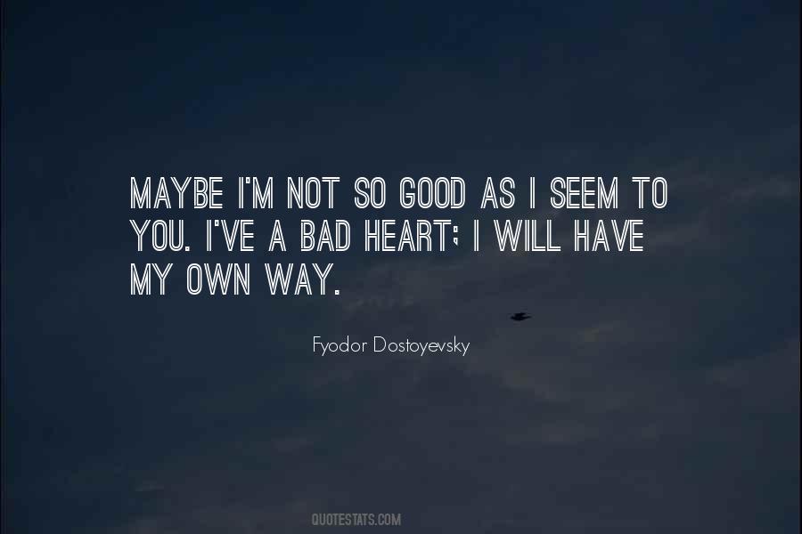 You Have A Good Heart Quotes #1038903