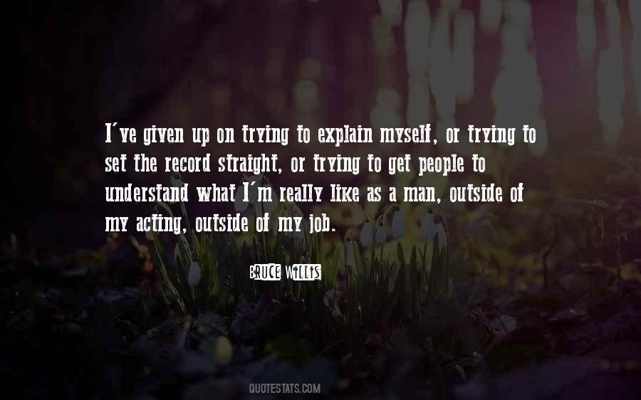 Quotes About Trying To Explain #504652