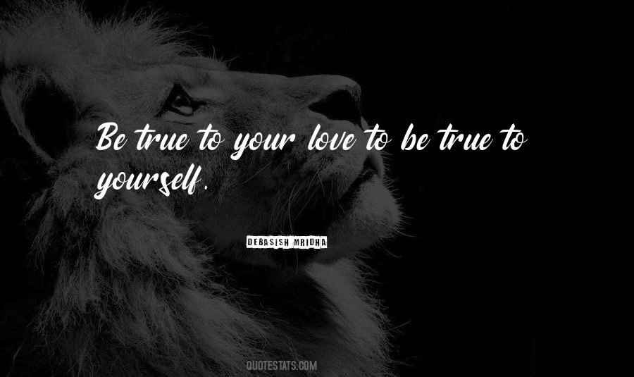 To Be True To Yourself Quotes #1384800