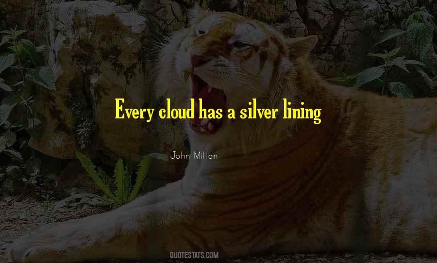 Every Cloud Quotes #1331989