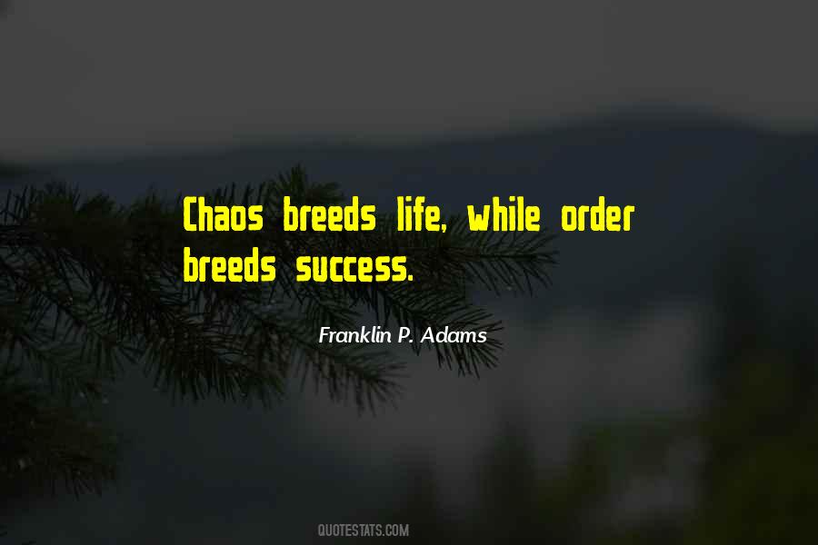 Chaos Breeds Quotes #317635