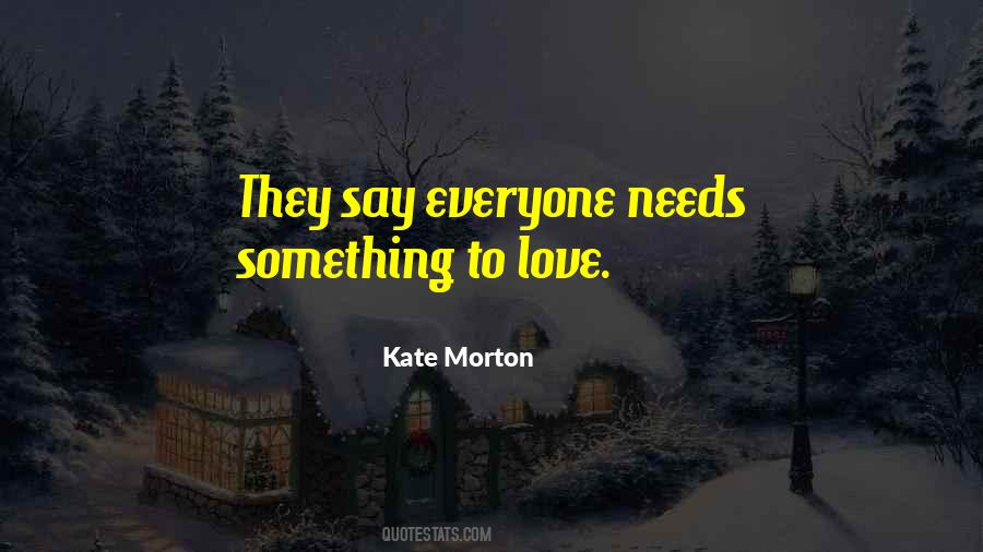 Needs Love Quotes #248351