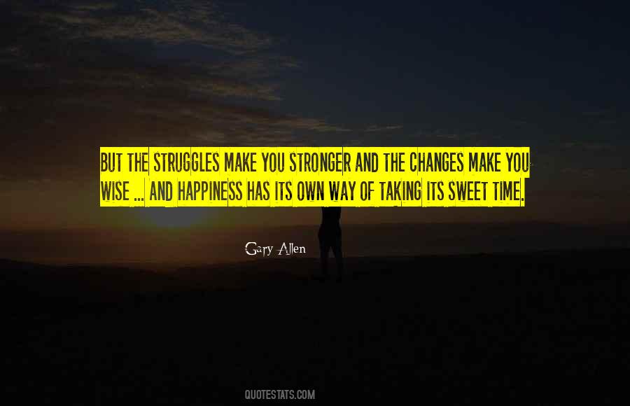 But The Struggles Make You Stronger Quotes #667869