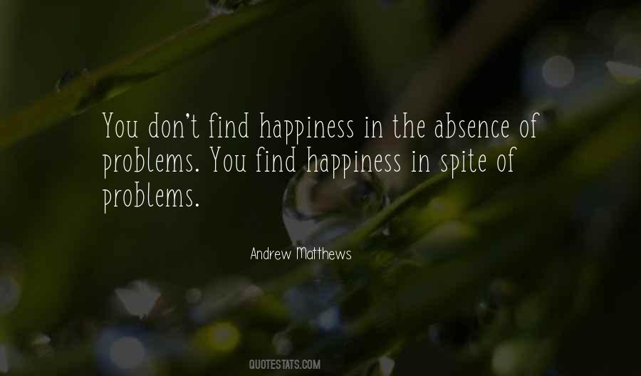 Happiness Is Not The Absence Of Problems Quotes #1811077