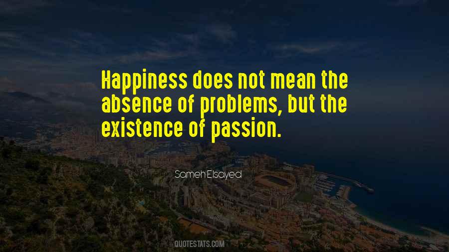 Happiness Is Not The Absence Of Problems Quotes #370962
