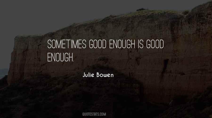 Good Enough Is Quotes #1297161