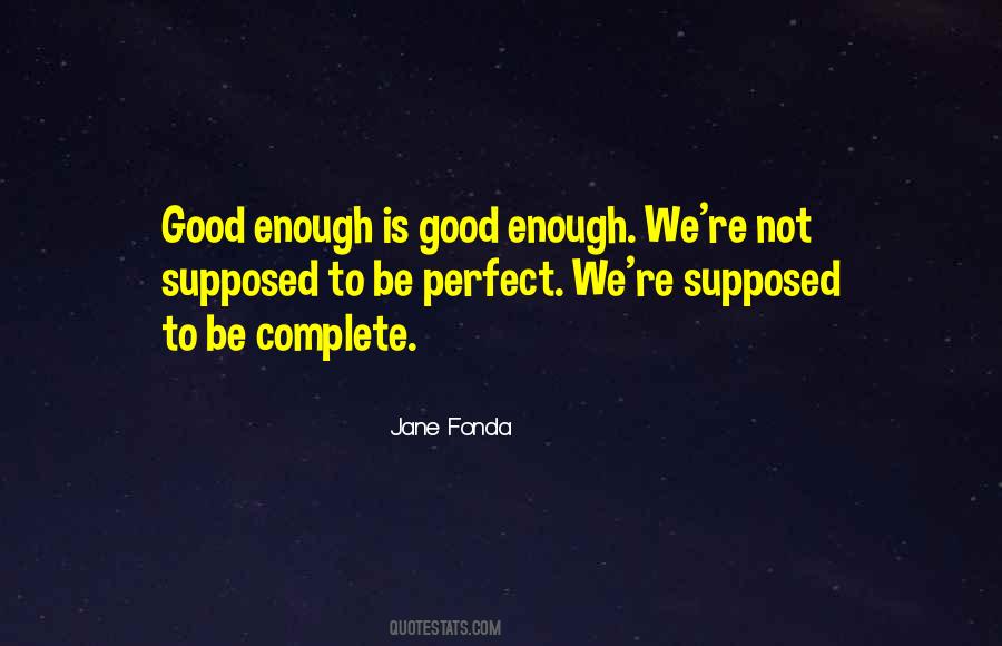 Good Enough Is Quotes #293542