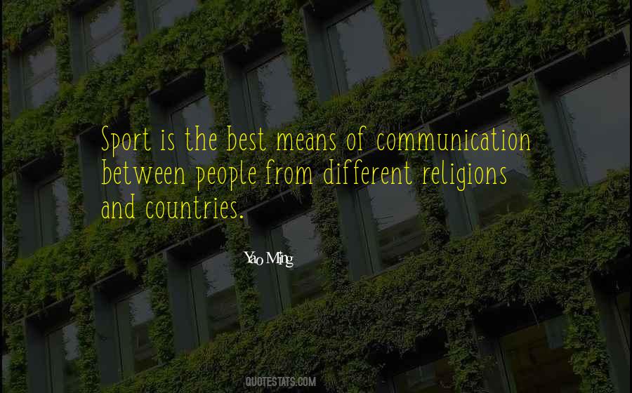 Communication Is The Best Quotes #644196