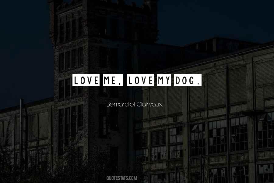 Dog Love Me Quotes #171536