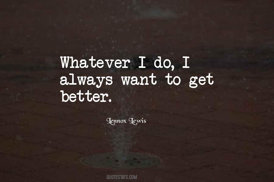 I Want To Get Better Quotes #183911