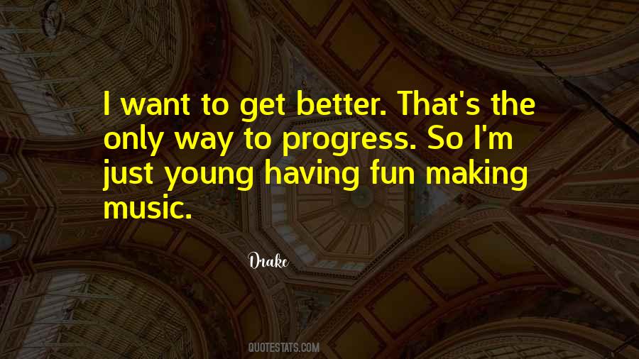 I Want To Get Better Quotes #298638