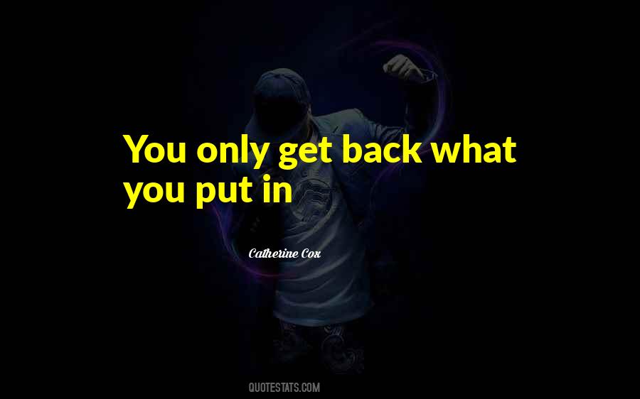 You Only Get What You Put In Quotes #952493