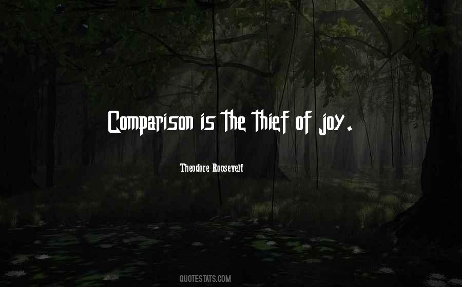 Comparison Is The Thief Of Joy Quotes #315803