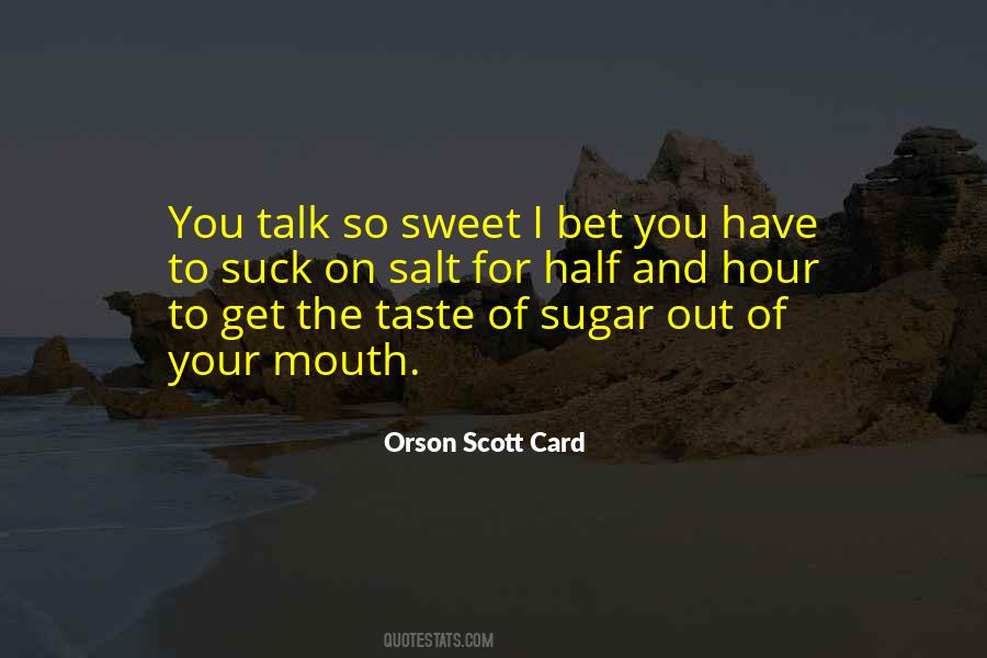 You Sweet Talk Me Quotes #179027