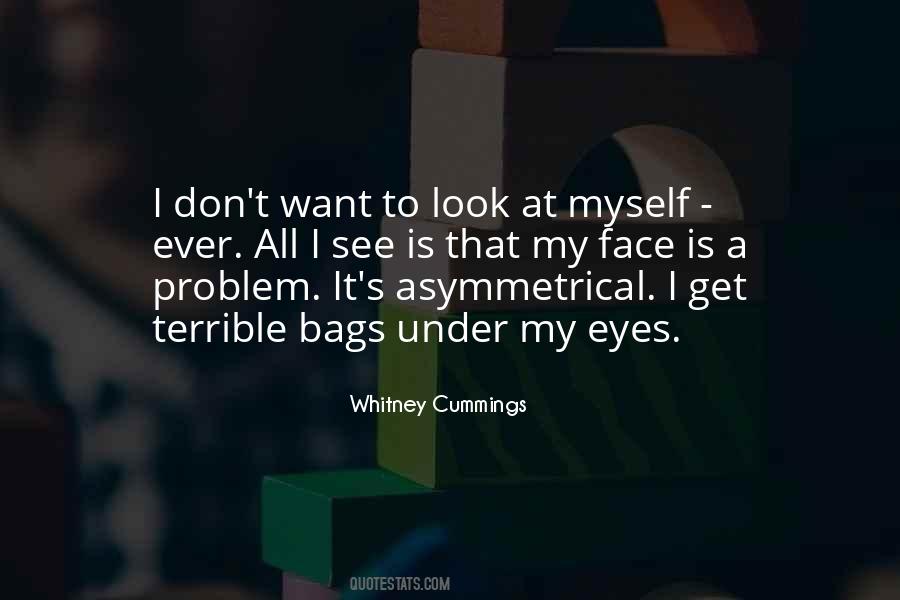 Bags Under My Eyes Quotes #1802820