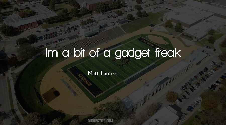 Gadget Freak Quotes #7993