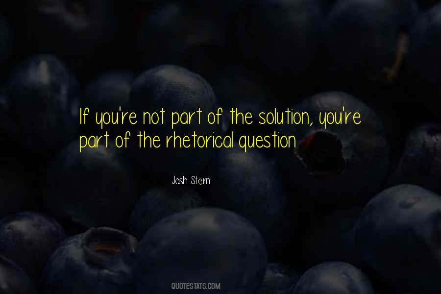 Not Part Of The Solution Quotes #1637614